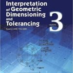 Interpretation of Geometric Dimensioning and Tolerancing 3rd Edition